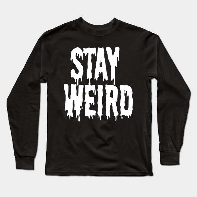 Stay Weird NU Goth Grunge Punk Emo Post Apocalyptic Long Sleeve T-Shirt by Prolifictees